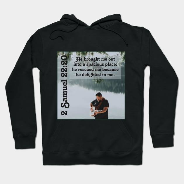 2 Samuel 22:20 Hoodie by Bible Verses by Deb